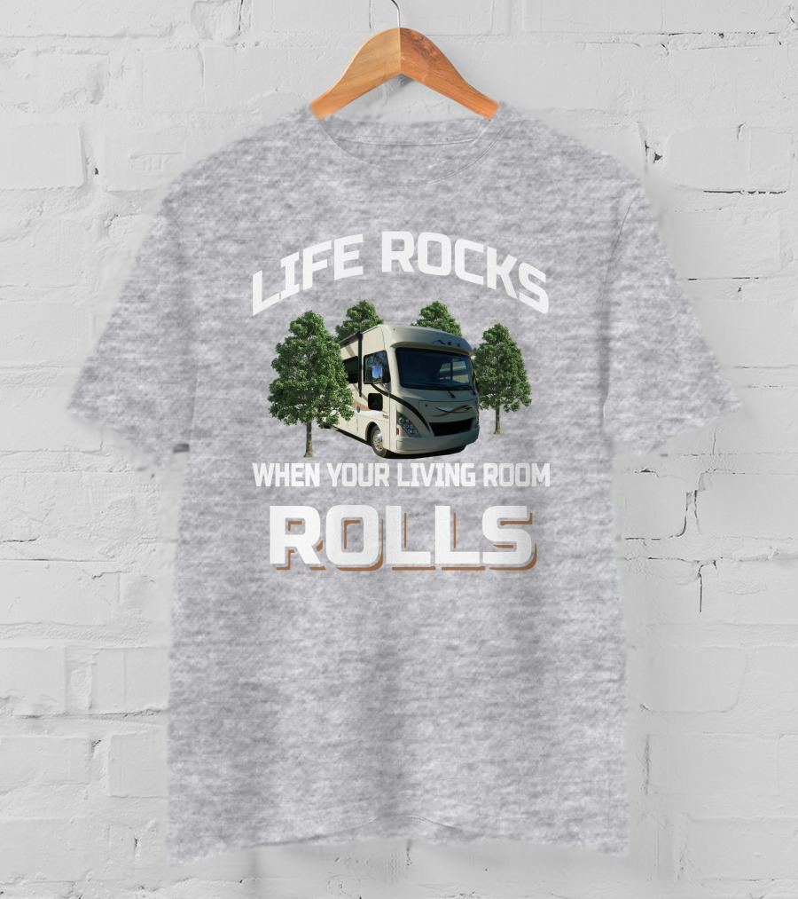 LIFE ROCKS WHEN YOUR LIVING ROOM ROLLS Thor ACE RV T-Shirt