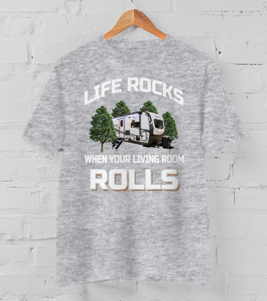 LIFE ROCKS WHEN YOUR LIVING ROOM ROLLS Forest River Flagstaff 26FKBS T-Shirt