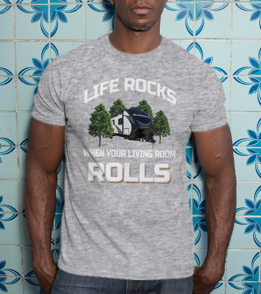 Life Rocks Heartland Sundance 262RB When Your Living Room Rolls T-Shirt