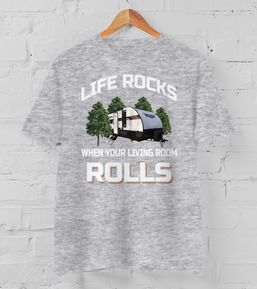 Life Rocks When Your Living Room Rolls Forest River Wildwood X Lite 273QBXL T-Shirt