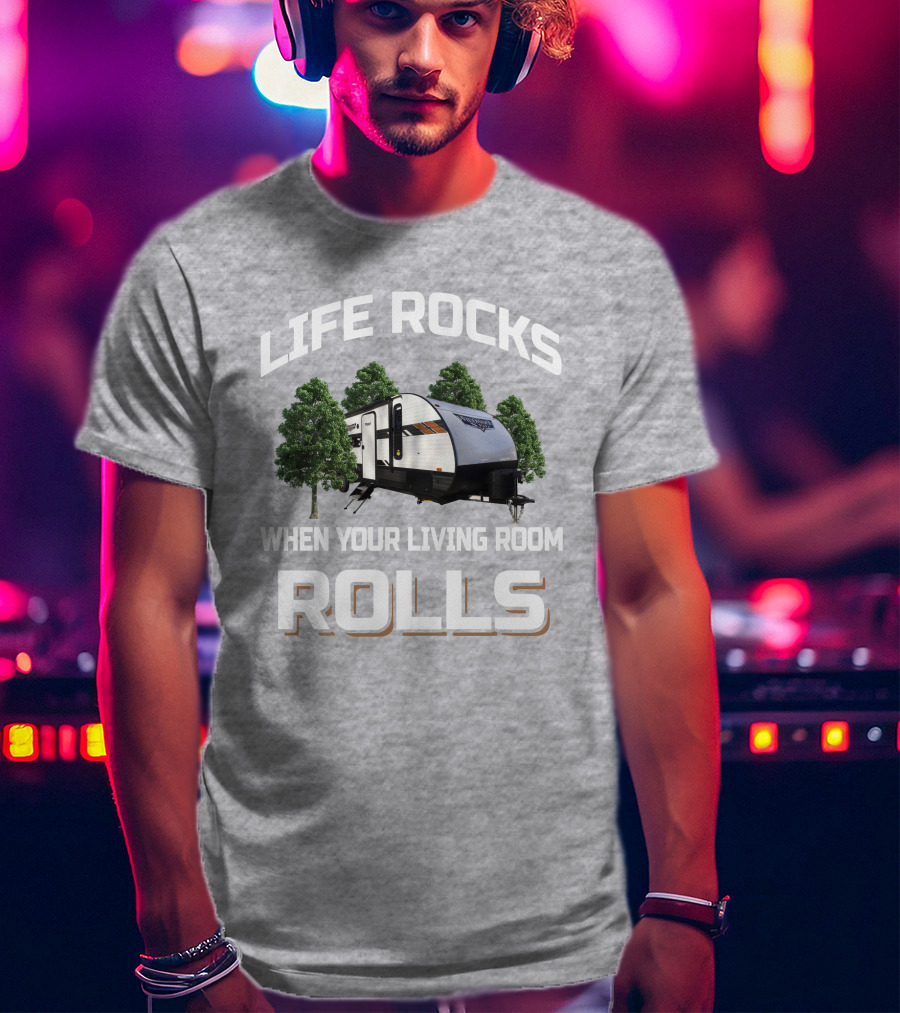 Life Rocks When Your Living Room Rolls Forest River Wildwood X Lite 273QBXL T-Shirt