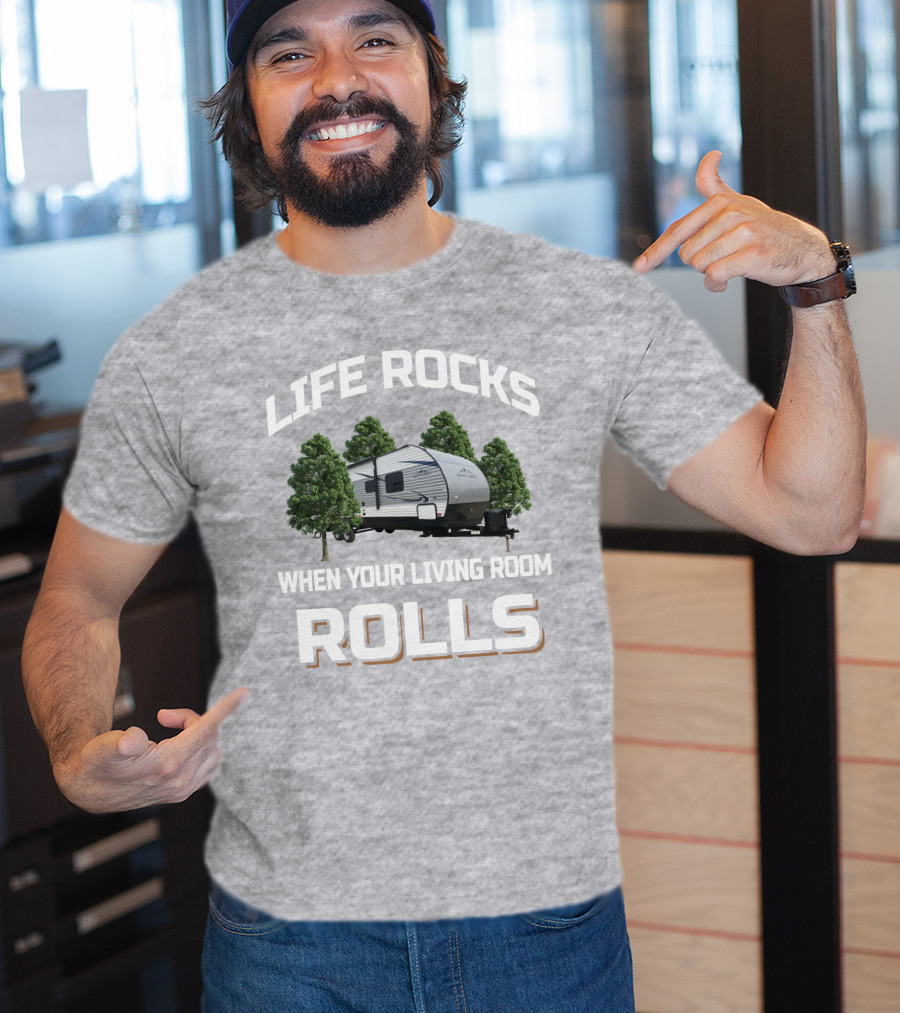 Life Rocks When Your Living Room Rolls Forest River East To West T-Shirt
