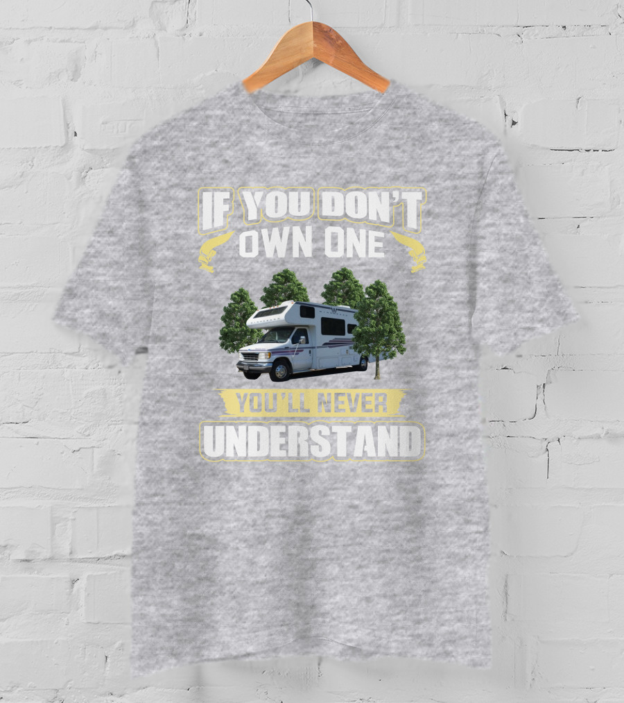 1995 Minnie Winnie 300 If You Don’t Own One You’ll Never Understand T-Shirt