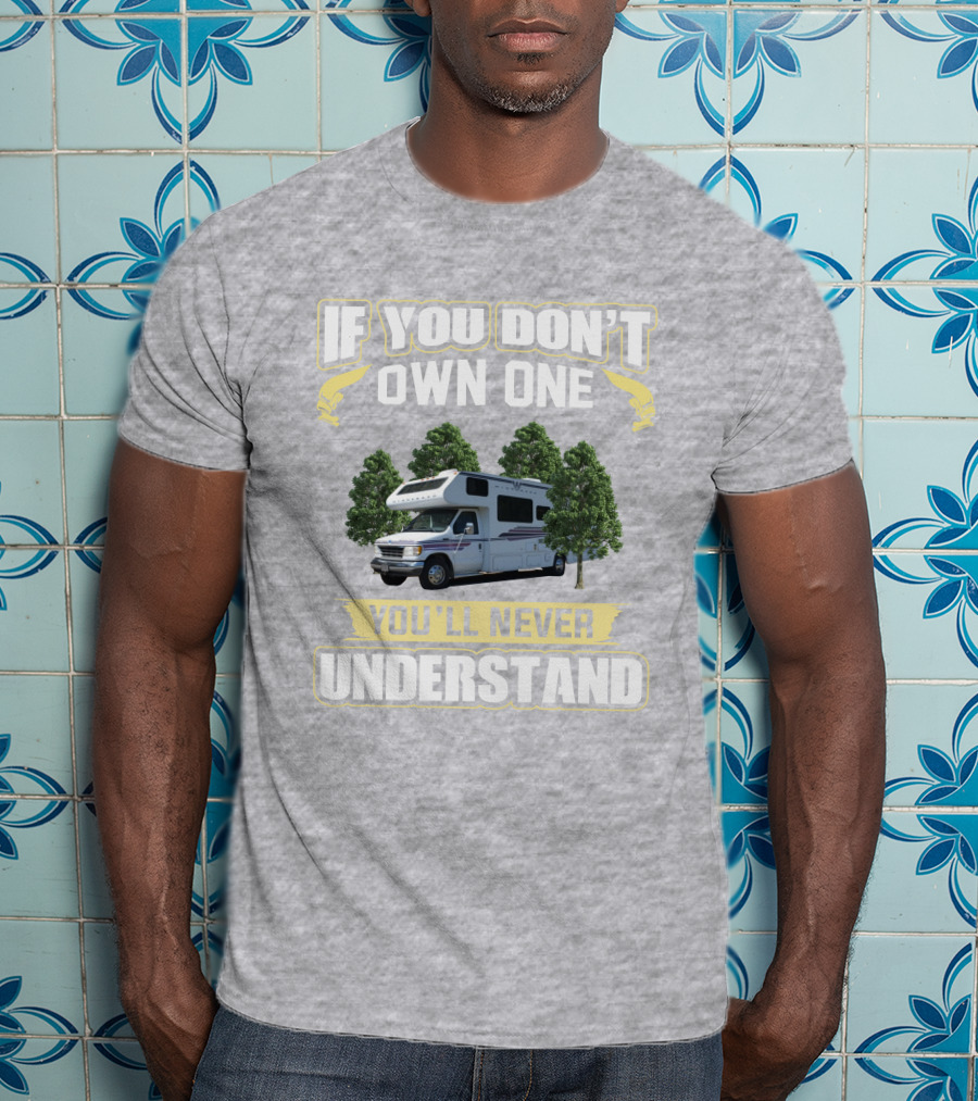 1995 Minnie Winnie 300 If You Don’t Own One You’ll Never Understand T-Shirt