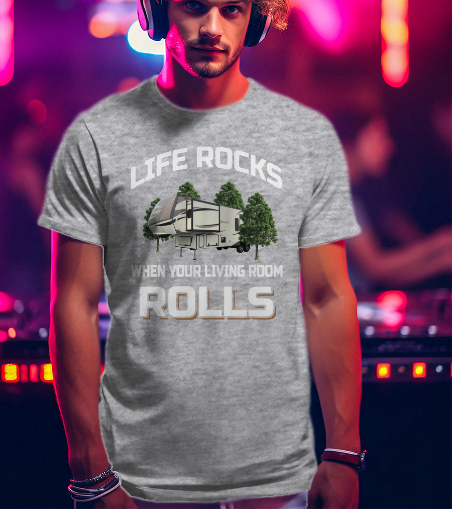 LIFE ROCKS WHEN YOUR LIVING ROOM ROLLS Forest River Wildcat 32WB T-Shirt