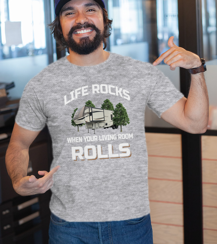 LIFE ROCKS WHEN YOUR LIVING ROOM ROLLS Forest River Wildcat 32WB T-Shirt