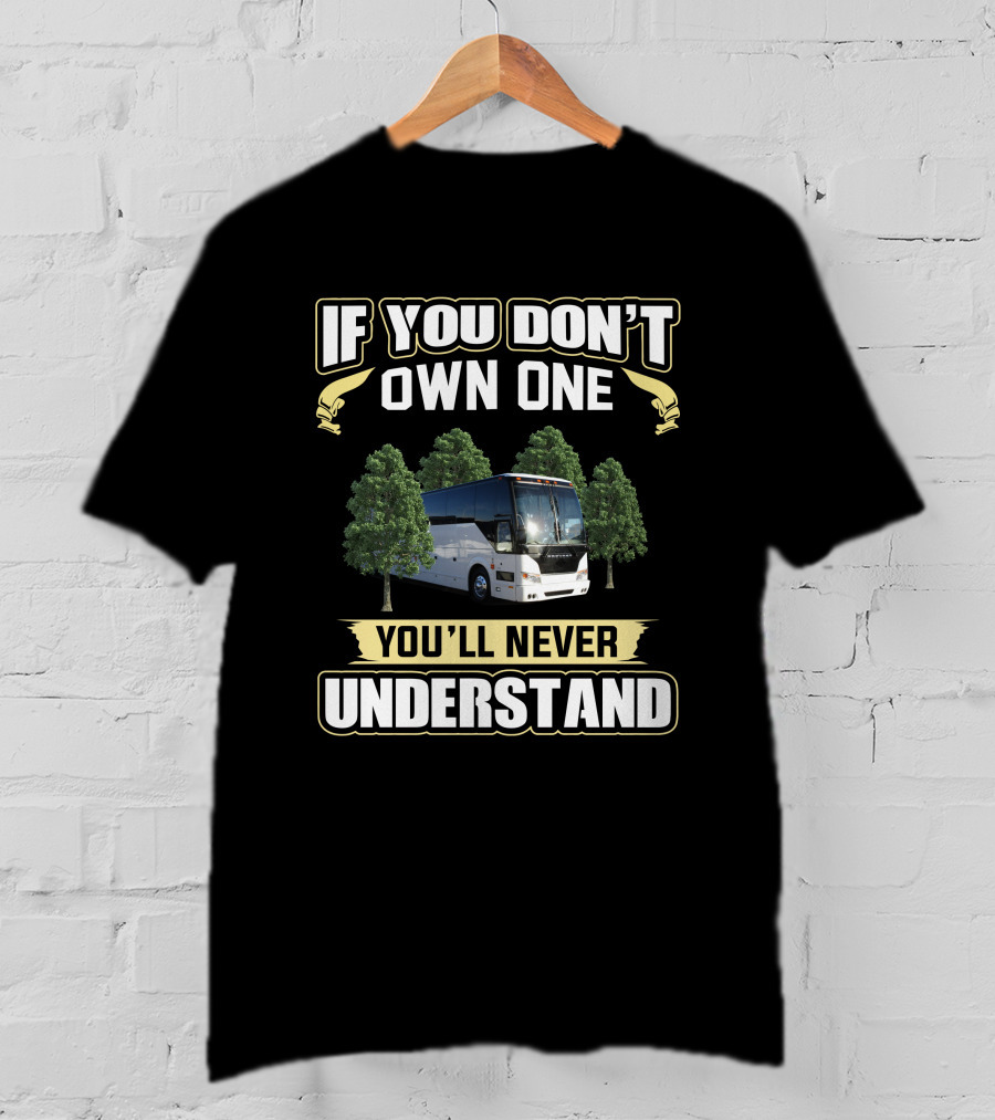 If You Don’t Own One You’ll Never Understand Prevost Bus H3 T-Shirt
