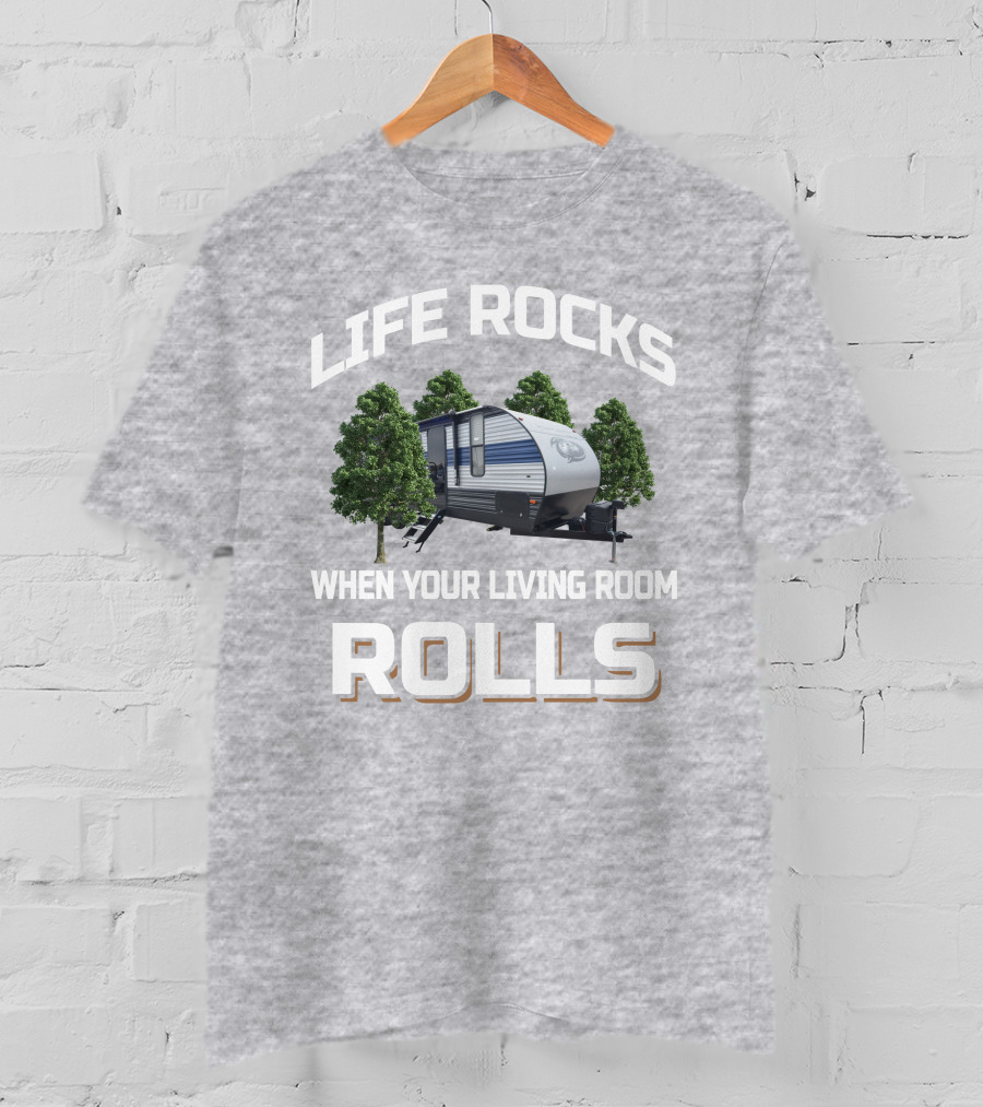 Life Rocks When Your Living Room Rolls Forest River Cherokee 274brb T-Shirt