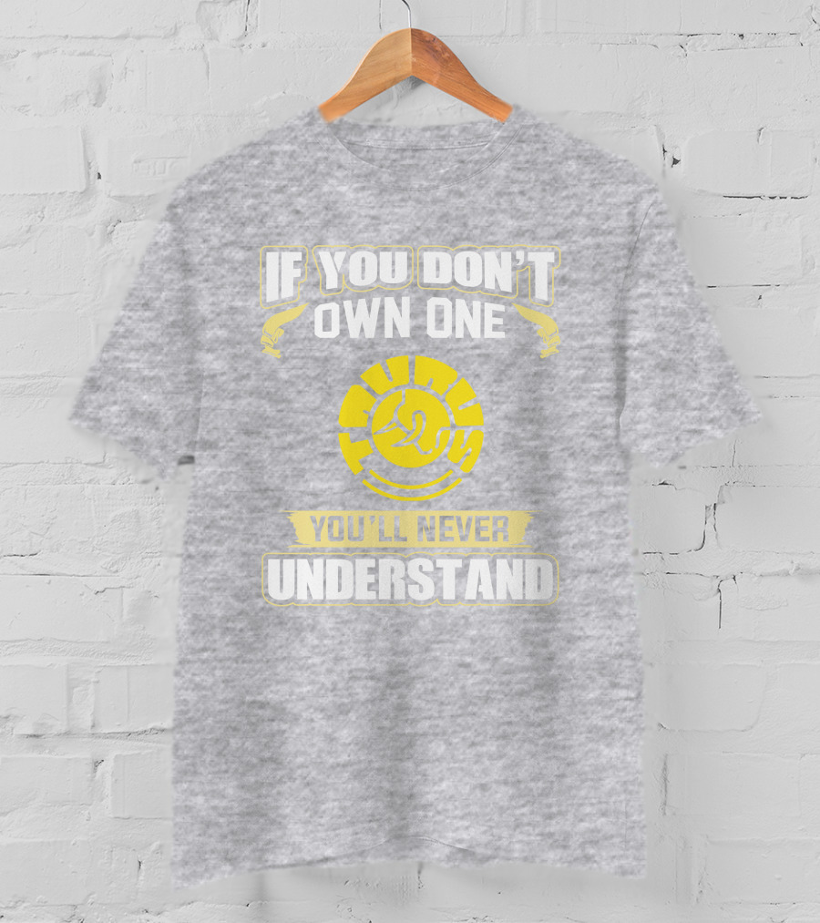 If You Don't Own One Taurus You'll Never Understand T-Shirt