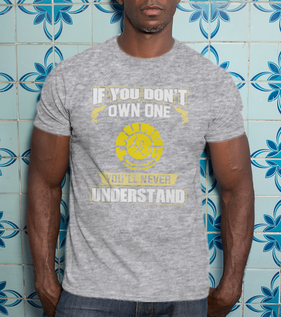 If You Don't Own One Taurus You'll Never Understand T-Shirt