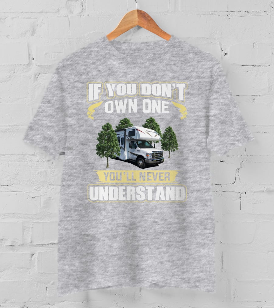 If You Don't Own One You'll Never Understand Sunseeker 2860 Camper Van Life T-Shirt