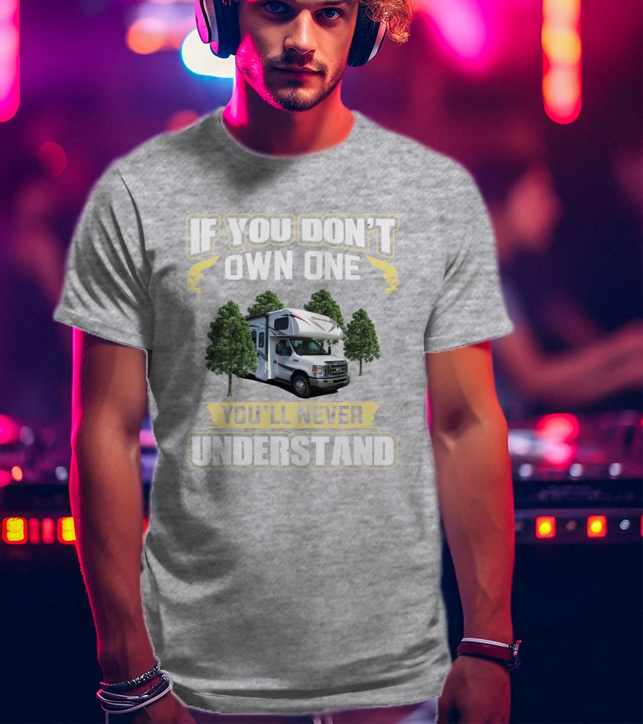 If You Don't Own One You'll Never Understand Sunseeker 2860 Camper Van Life T-Shirt