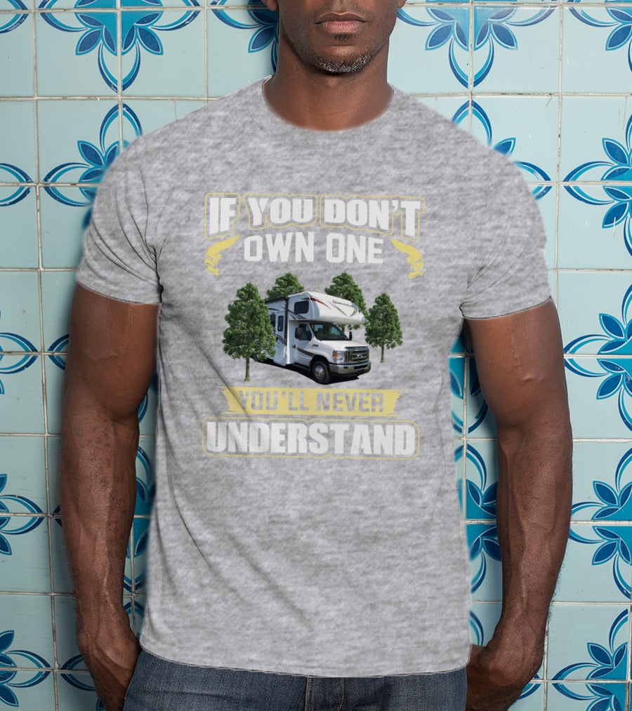 If You Don't Own One You'll Never Understand Sunseeker 2860 Camper Van Life T-Shirt