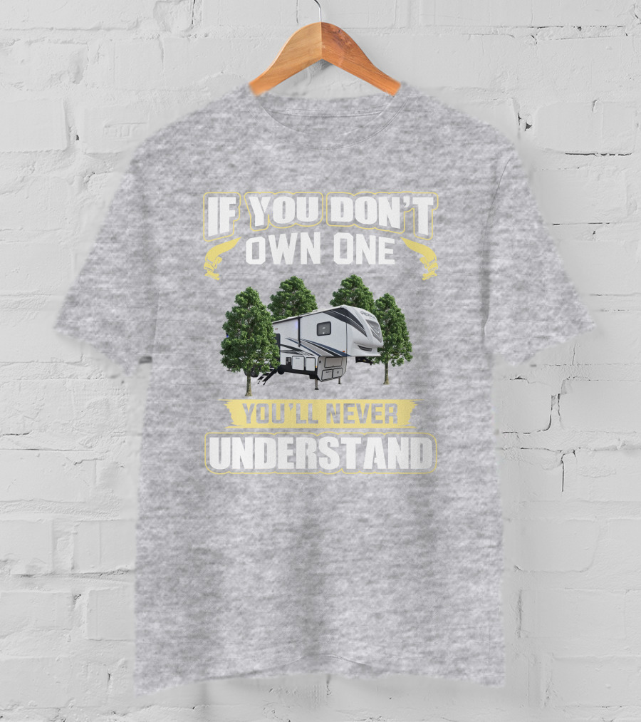 If You Don't Own One You'll Never Understand Camper Trailer Forest Adventure T-Shirt