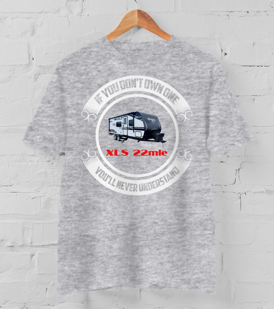 Imagine XLS 22mle If You Don't Own One You'll Never Understand T-Shirt