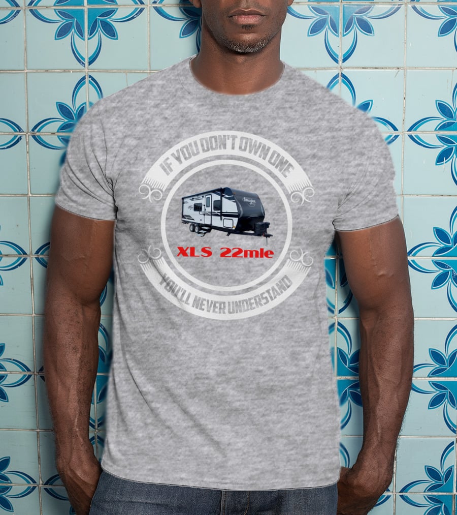 Imagine XLS 22mle If You Don't Own One You'll Never Understand T-Shirt