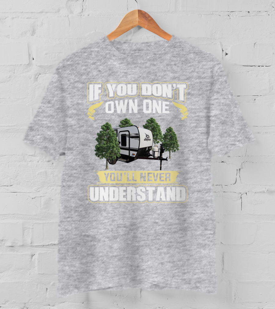 If You Don't Own One You'll Never Understand Jayco Feather Micro 12srk T-Shirt