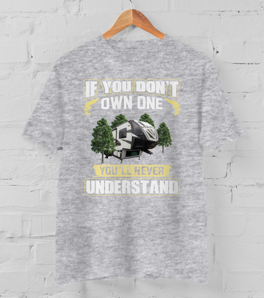 If You Don't Own One You'll Never Understand Voltage Toyhauler T-Shirt