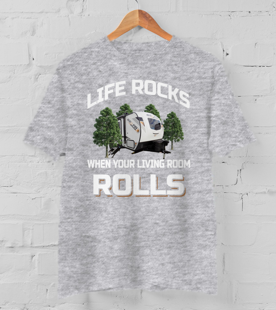 Life Rocks When Your Living Room Rolls Geo Pro 20BHS T-Shirt
