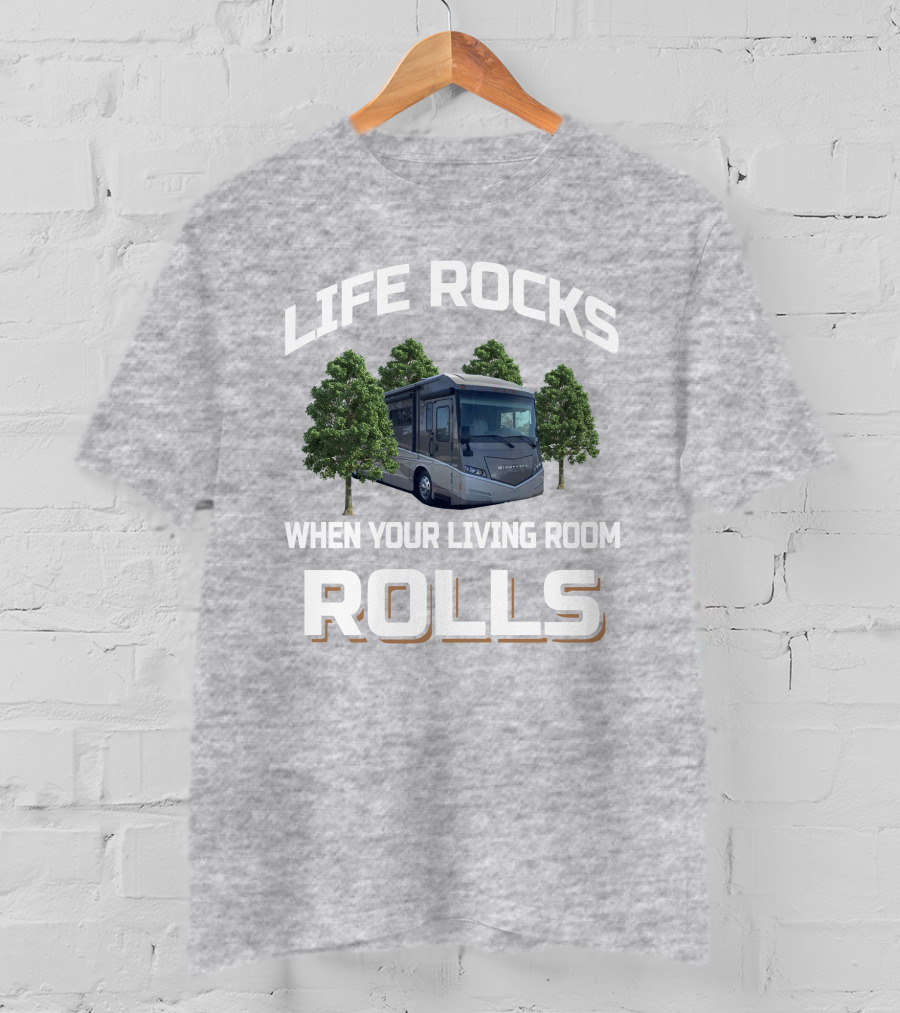 LIFE ROCKS WHEN YOUR LIVING ROOM ROLLS Winnebago Forza 36G T-Shirt