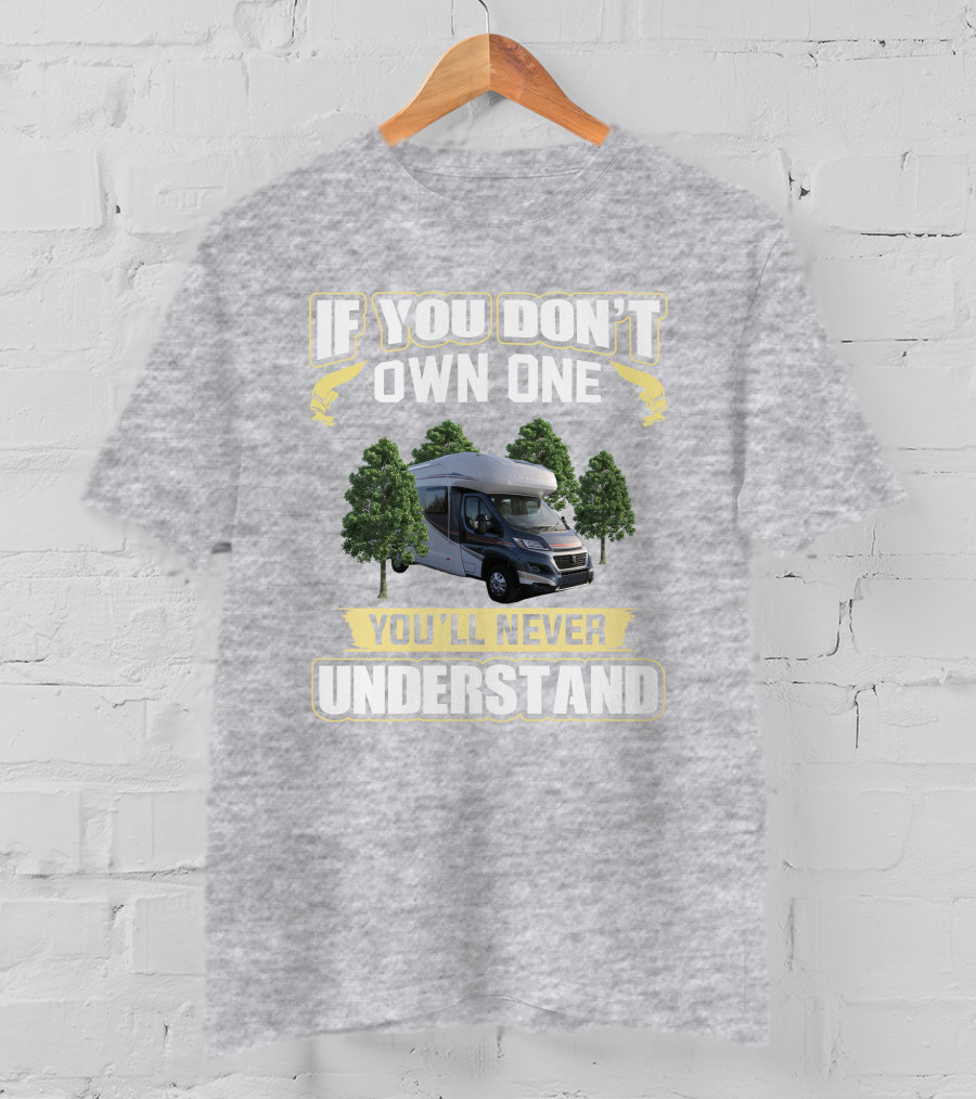 If You Don't Own One You'll Never Understand Autotrail Imala Motorhome Camping T-Shirt
