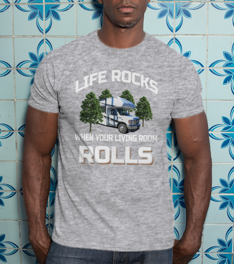 LIFE ROCKS WHEN YOUR LIVING ROOM ROLLS Coachmen Freelander 26ds RV Adventure T-Shirt