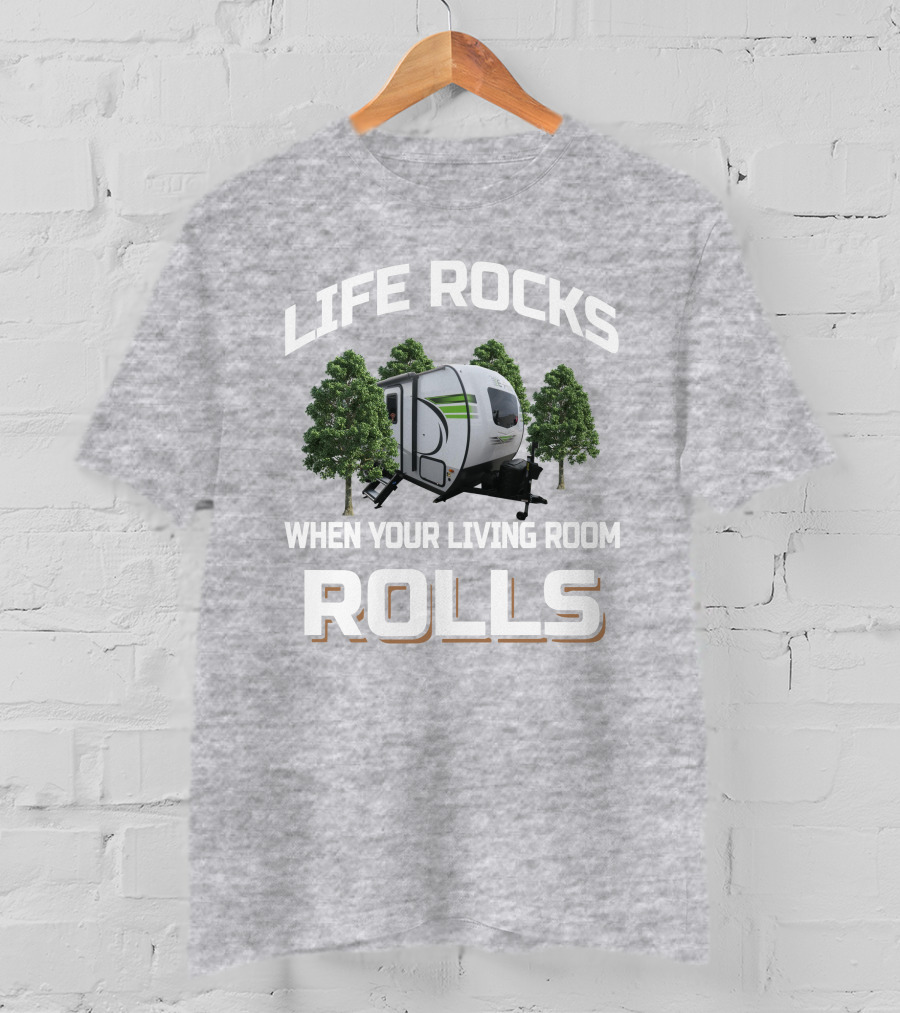 Life Rocks When Your Living Room Rolls Flagstaff EPro 20BHS Camper T-Shirt