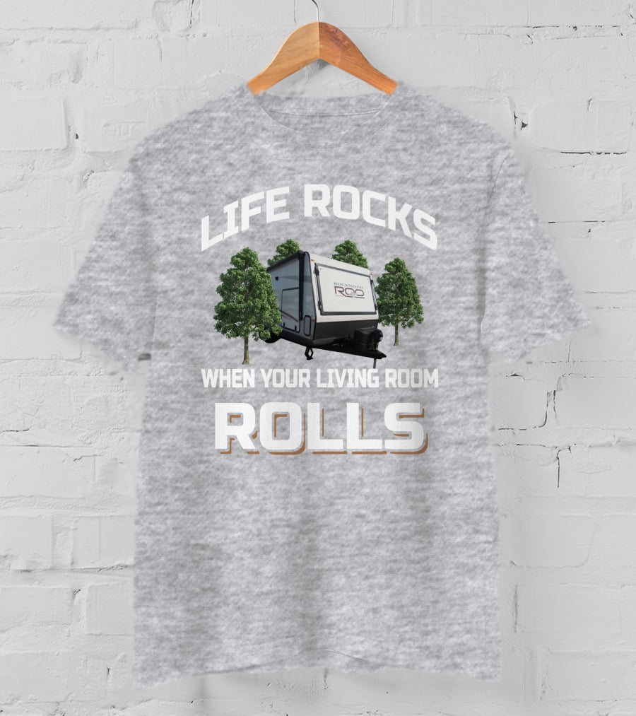Life Rocks When Your Living Room Rolls Rockwood Roo 235s T-Shirt