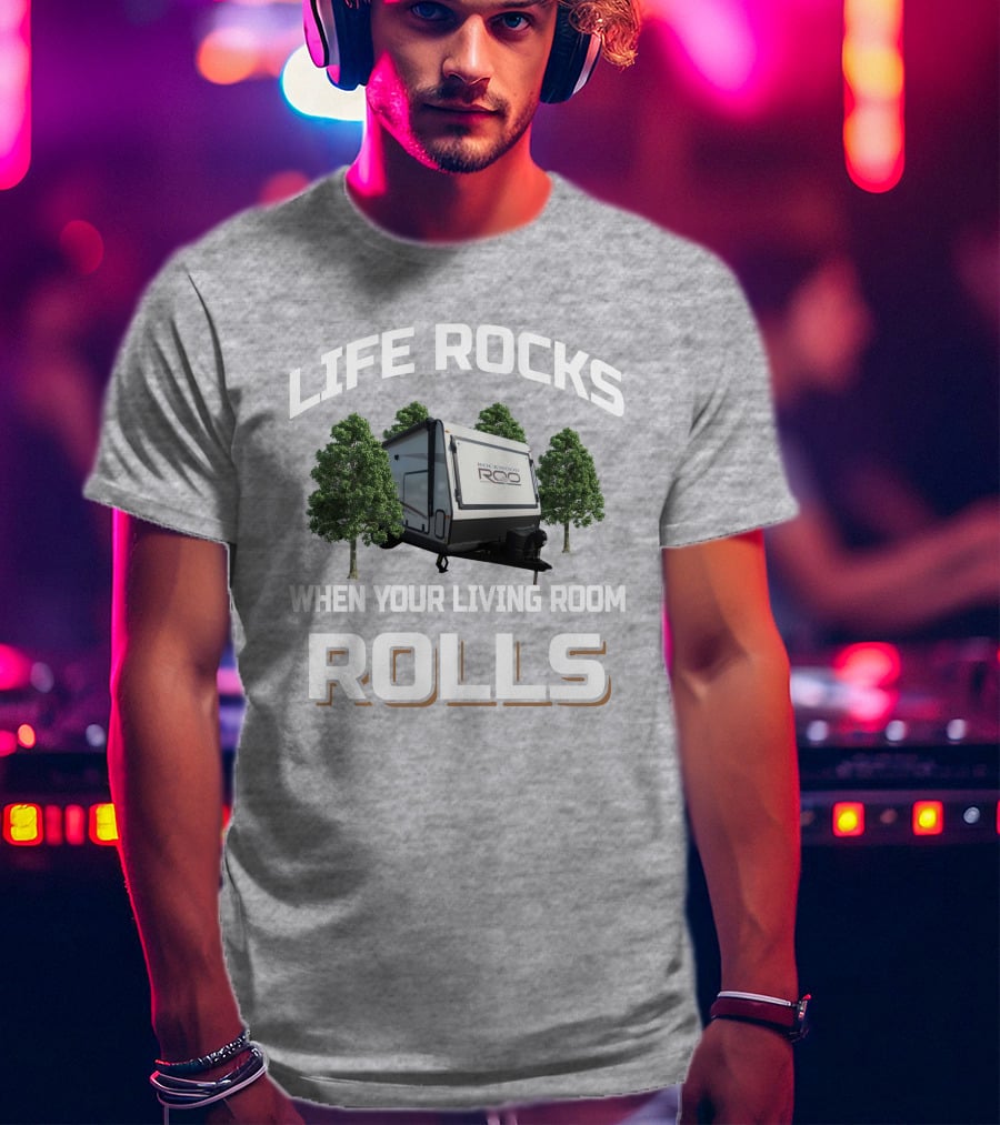 Life Rocks When Your Living Room Rolls Rockwood Roo 235s T-Shirt