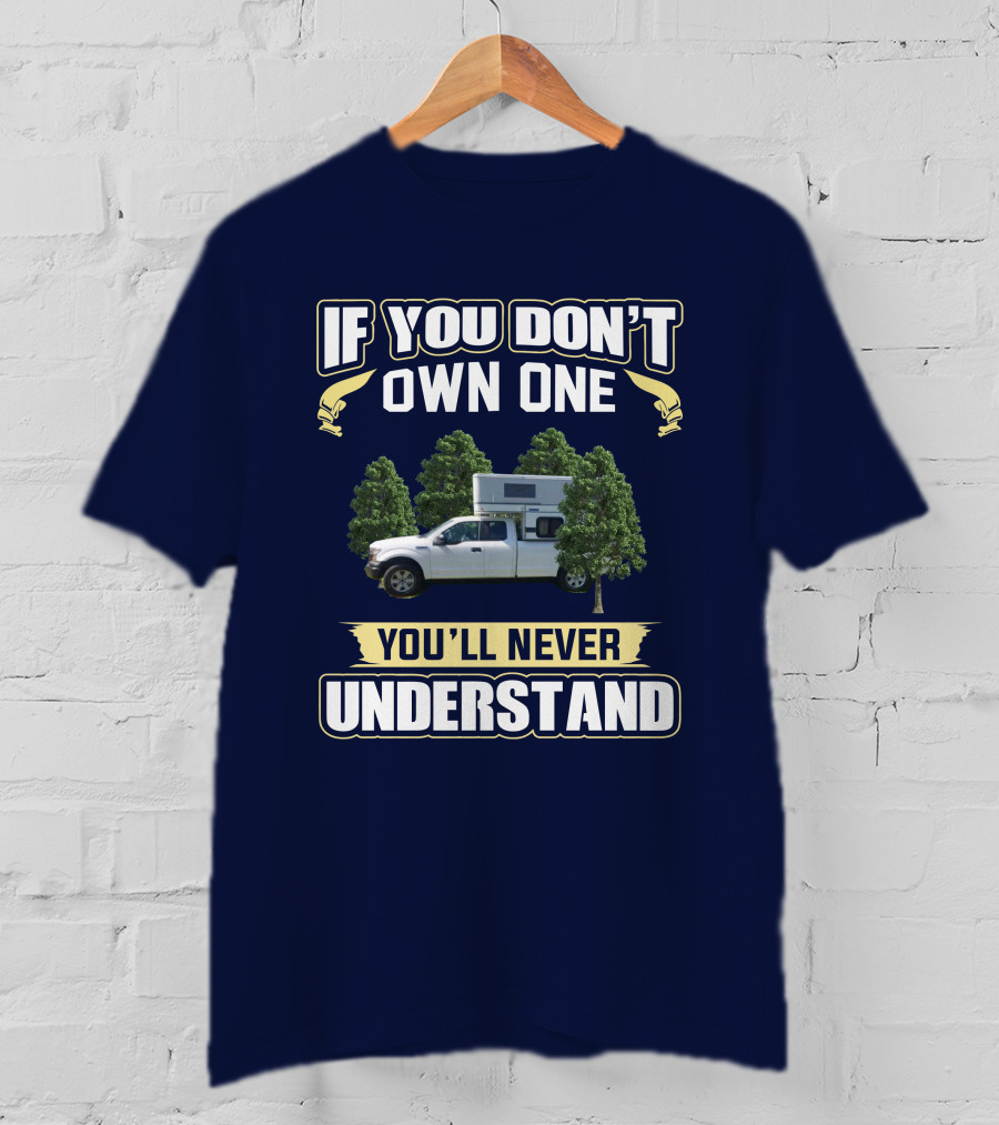If You Don't Own One You'll Never Understand FMC Camper T-Shirt