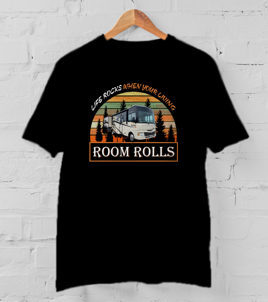 LIFE ROCKS WHEN YOUR LIVING ROOM ROLLS Retro RV Camper Adventure T-Shirt