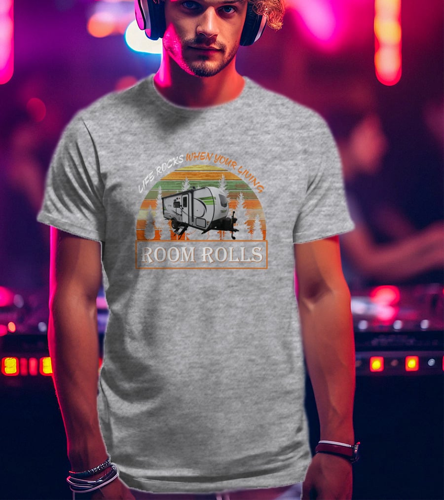 LIFE ROCKS WHEN YOUR LIVING ROOM ROLLS E Pro 20BHS Camper Forest Retro T-Shirt