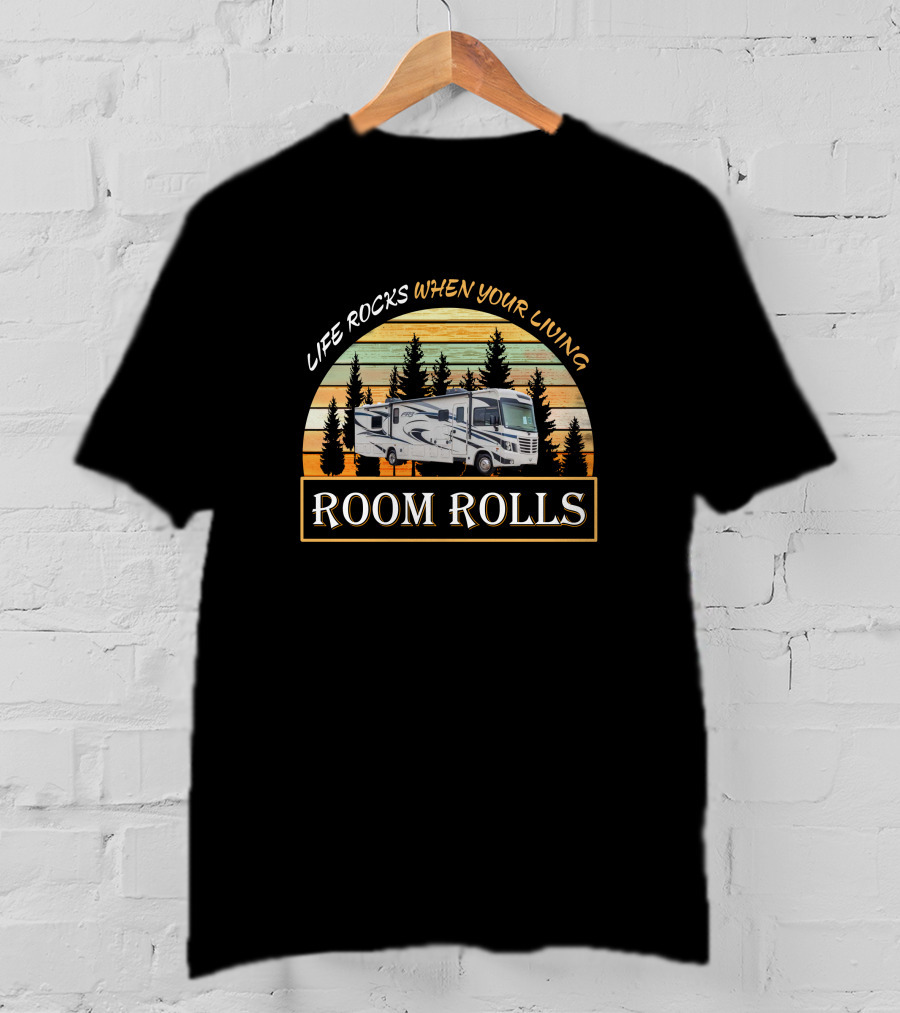 LIFE ROCKS WHEN YOUR LIVING ROOM ROLLS Forest River FR3 34DS T-Shirt