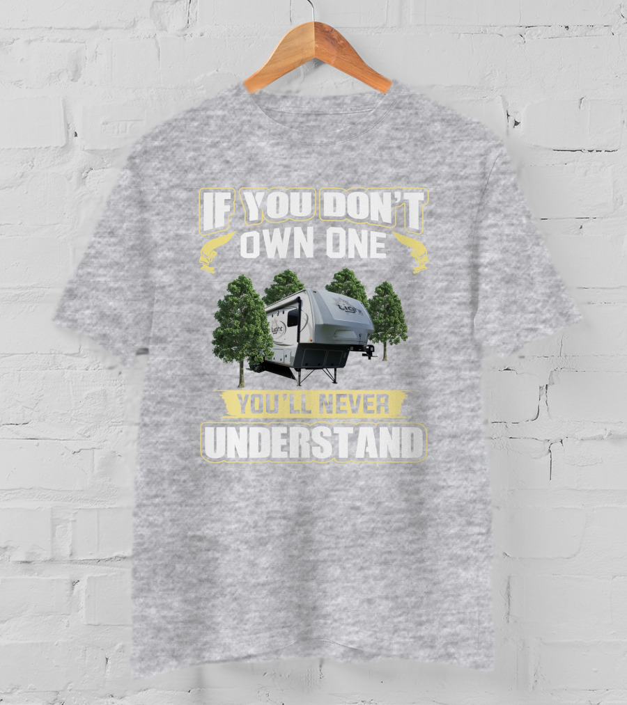 If You Don't Own One You'll Never Understand Open Range 318RLS T-Shirt