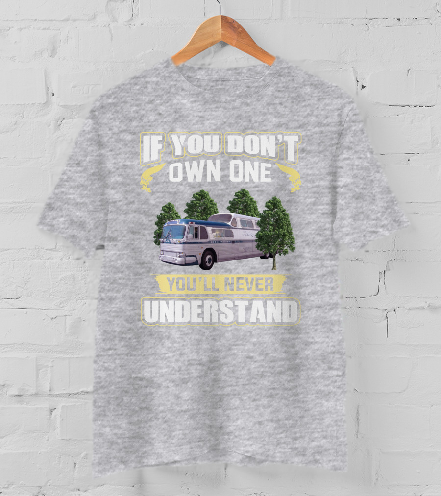 If You Don't Own One You'll Never Understand Classic GM PD4501 T-Shirt
