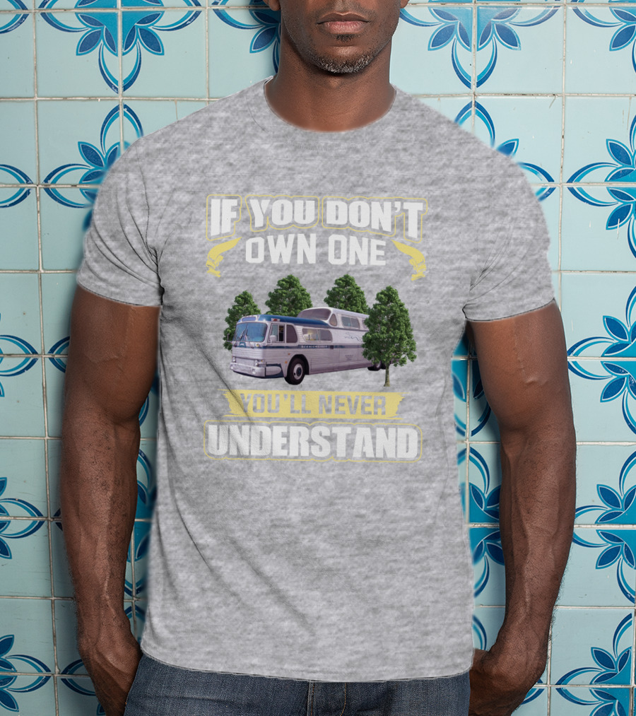 If You Don't Own One You'll Never Understand Classic GM PD4501 T-Shirt