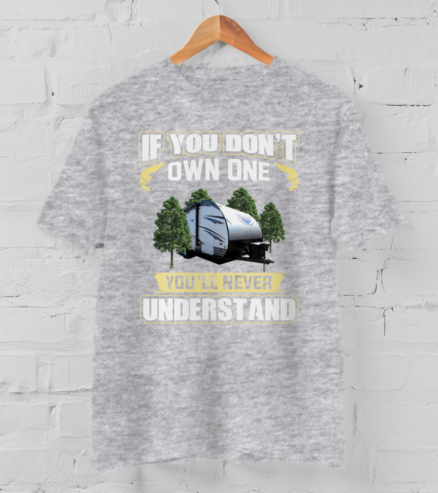 If You Don't Own One You'll Never Understand Cruise Lite 171rbxl T-Shirt