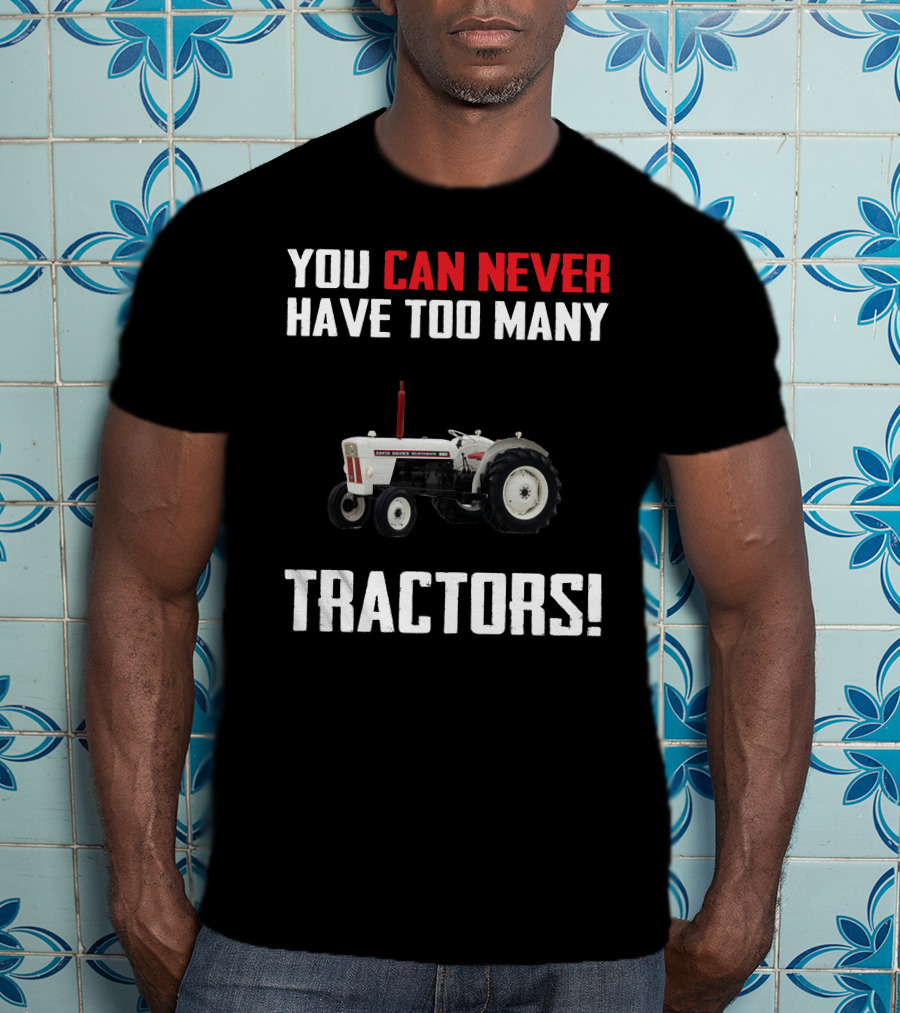 You Can Never Have Too Many Tractors David Brown 880 T-Shirt