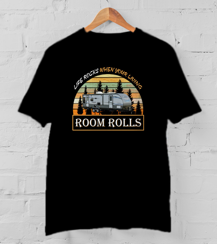 Life Rocks When You're Living Coachmen Catalina Legacy Edition 273BHSCK Room Rolls T-Shirt