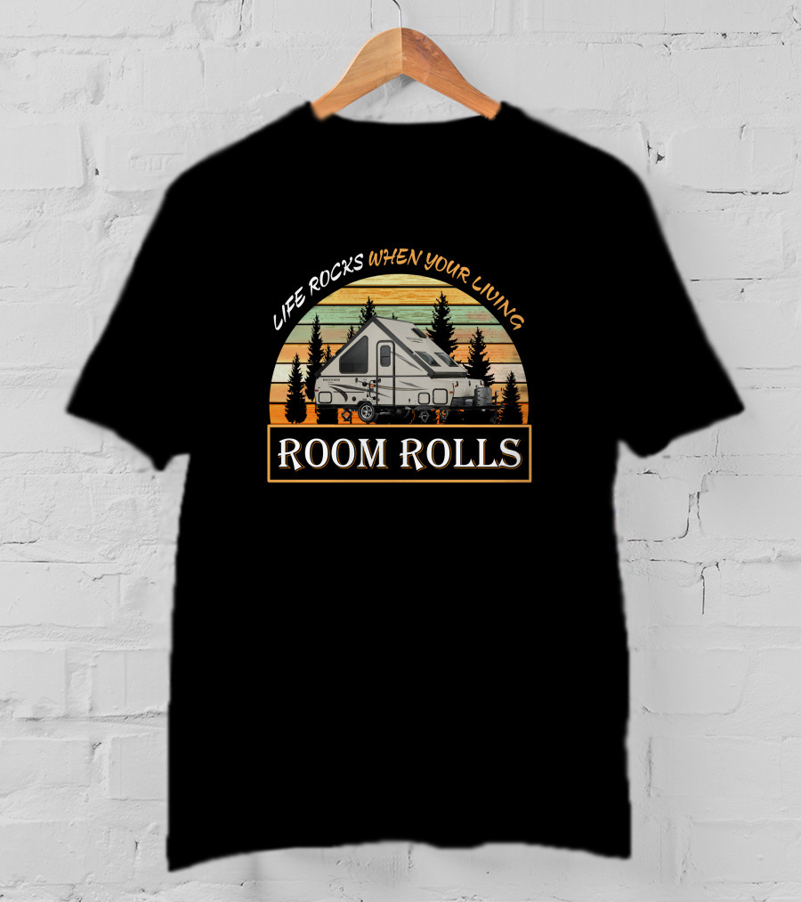 Life Rocks When You're Living Room Rolls Rockwood A Frame T-Shirt