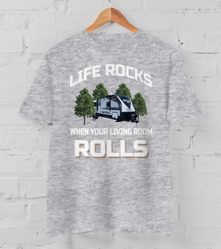 Life Rocks When Your Living Room Rolls Grand Design Imagine 3110BH T-Shirt