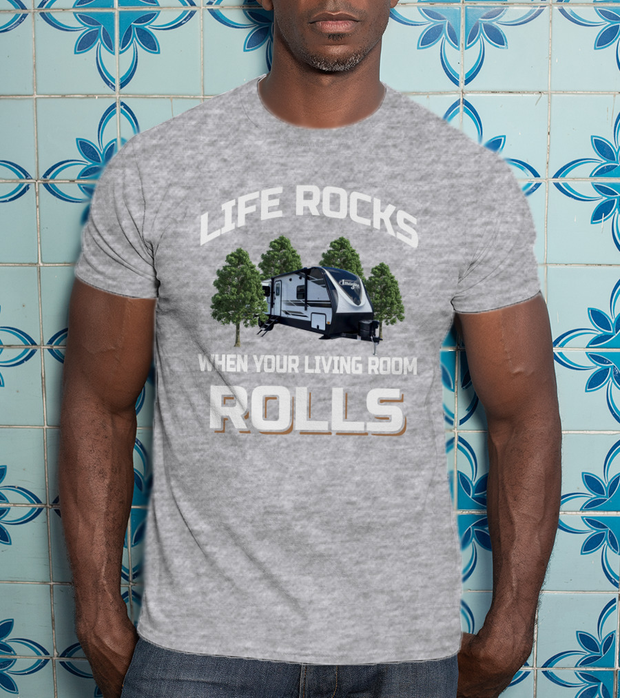 Life Rocks When Your Living Room Rolls Grand Design Imagine 3110BH T-Shirt