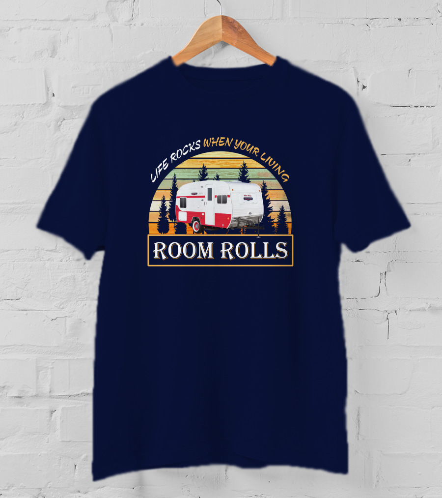 LIFE ROCKS WHEN YOUR LIVING ROOM ROLLS Retro Camper T-Shirt
