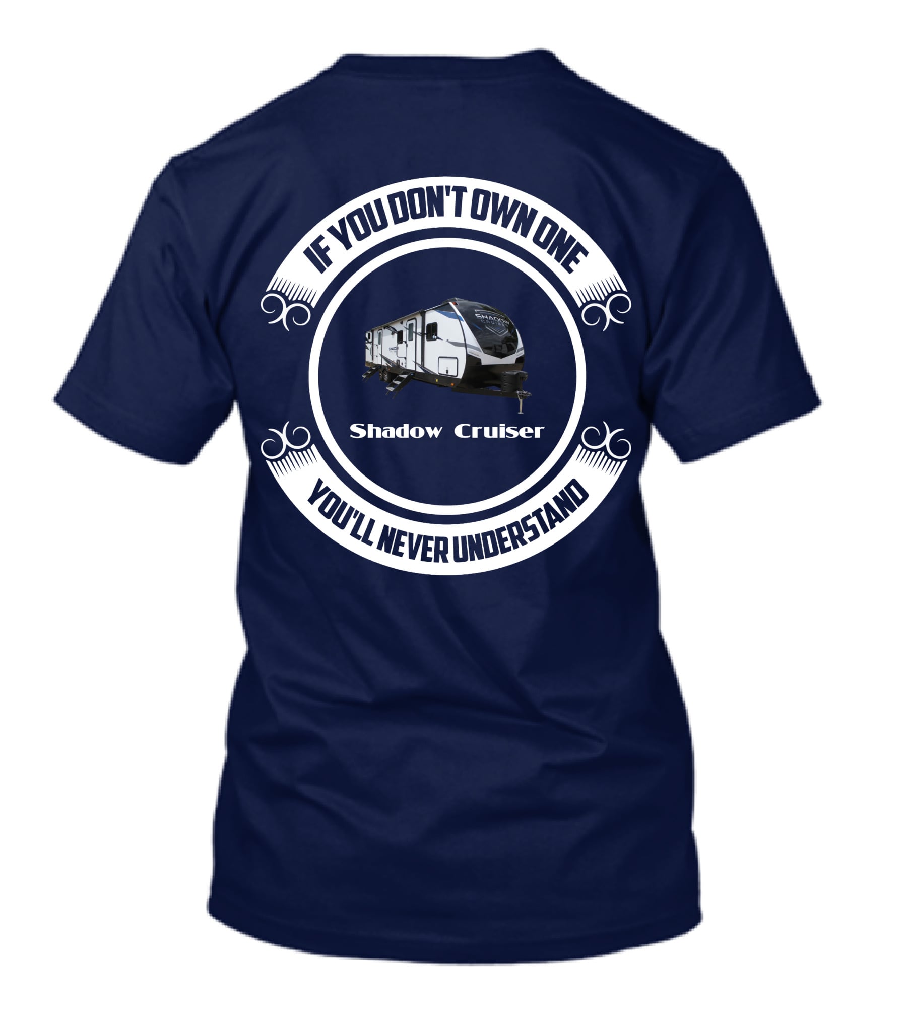 If You Don't Own One You'll Never Understand Shadow Cruiser 325bhs T-Shirt