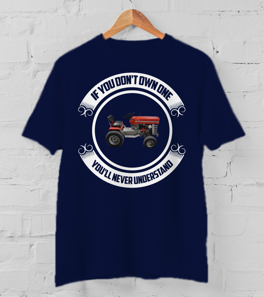 Massey Ferguson Tractor If You Don't Own One You'll Never Understand T-Shirt
