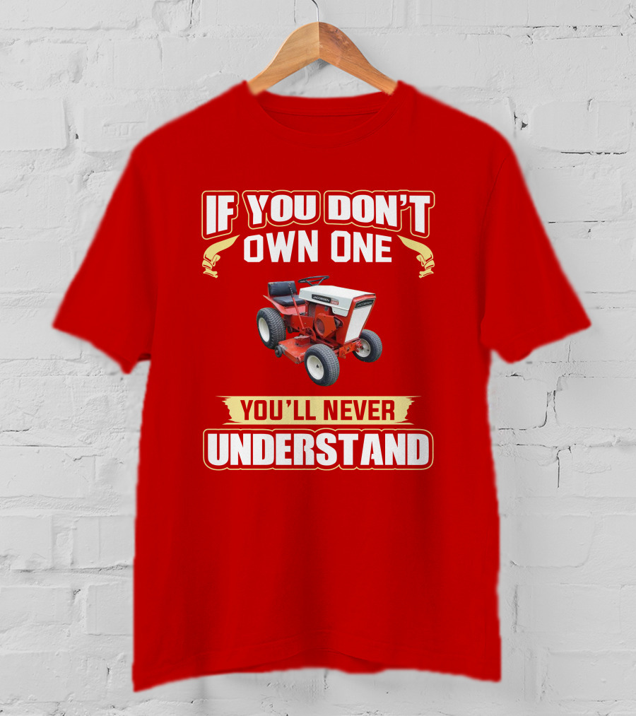 If You Don't Own One You'll Never Understand Jacobsen Tractor T-Shirt