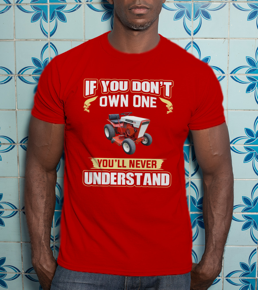 If You Don't Own One You'll Never Understand Jacobsen Tractor T-Shirt