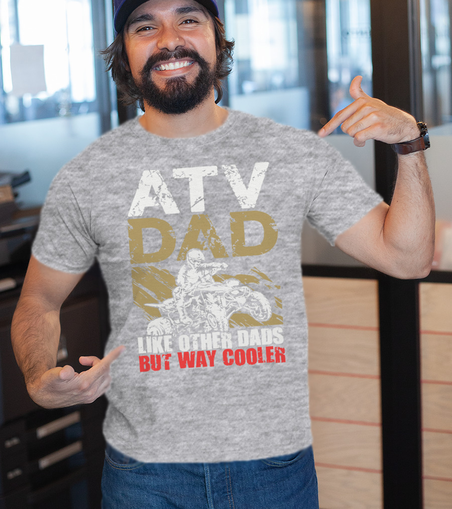 ATV Dad Like Other Dads But Way Cooler T-Shirt