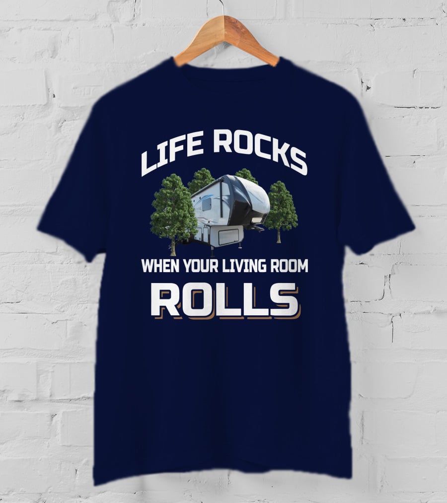 LIFE ROCKS WHEN YOUR LIVING ROOM ROLLS Keystone Avalanche 320rs T-Shirt
