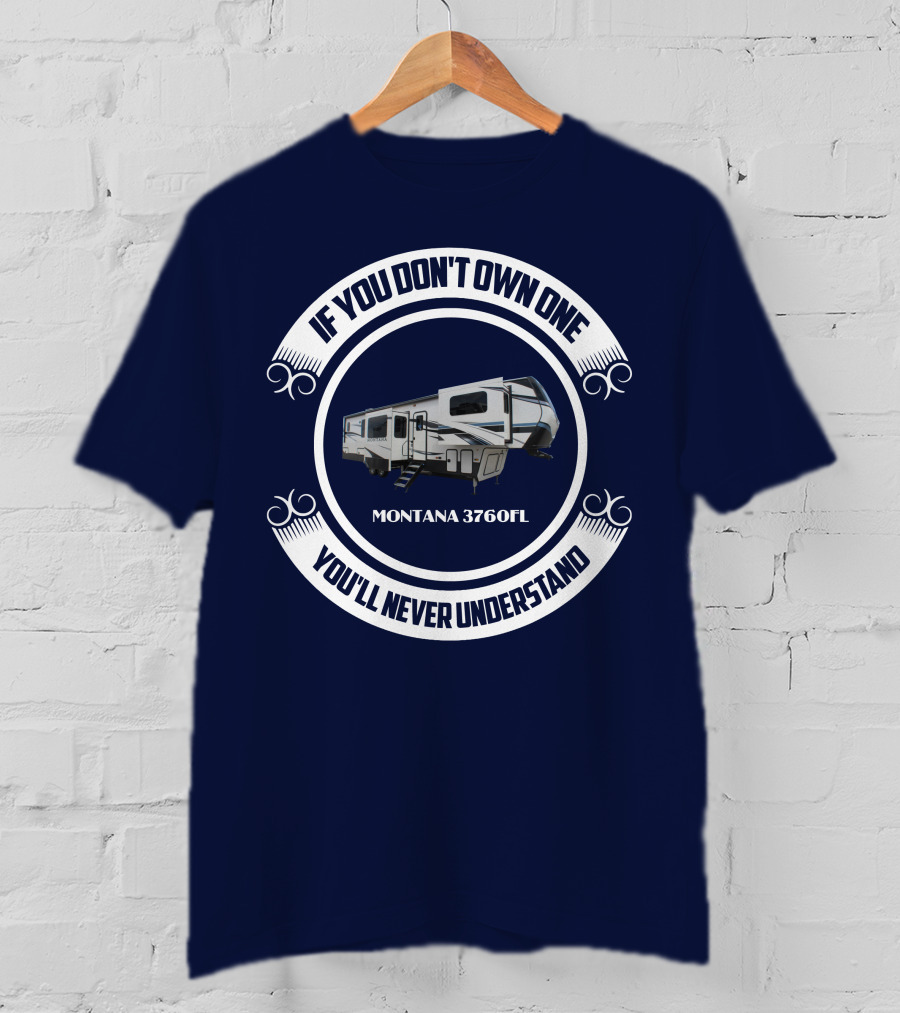 If You Don't Own One You'll Never Understand Montana 3760FL T-Shirt
